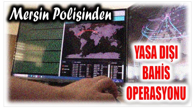 Mersin Polisinden Yasa Dışı Bahis Operasyonu