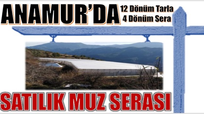 ANAMUR’DA SATILIK MUZ SERASI