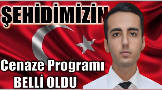 ŞEHİDİMİZİN CENAZE PROGRAMI BELLİ OLDU