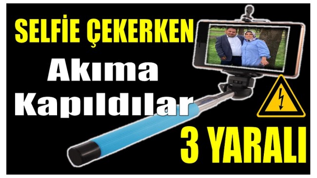 Selfie Çekerken Akıma Kapıldılar ; 3 Yaralı