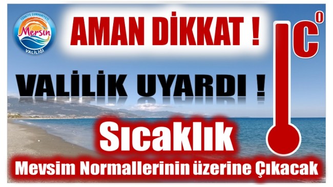 DİKKAT ! Sıcaklık Mevsim Normallerinin Üzerine Çıkacak