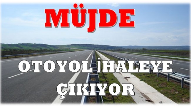 Taşucu – Erdemli Otoyolu İhaleye Çıkıyor