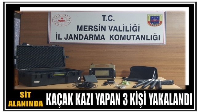 JANDARMA, SİT ALANINDA KAÇAK KAZI YAPAN 3 KİŞİYİ SUÇÜSTÜ YAKALADI