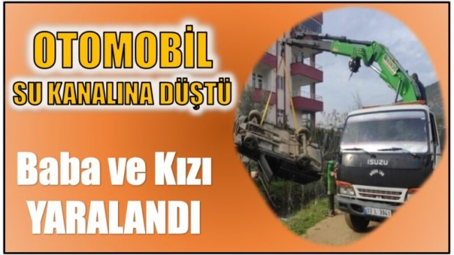 KANALA DÜŞEN ARAÇTA İKİ KİŞİ YARALANDI