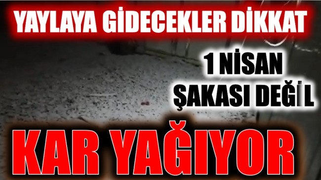 1 NİSANDA ANAMUR’A KAR YAĞIYOR