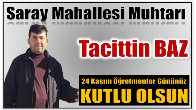 Saray Mahallesi Muhtarı BAZ’dan Öğretmenler Günü Mesajı