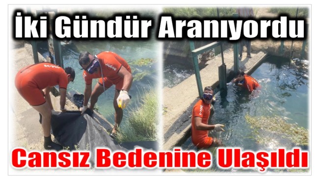 İki Gündür Aranıyordu ; Cansız Bedenine Ulaşıldı