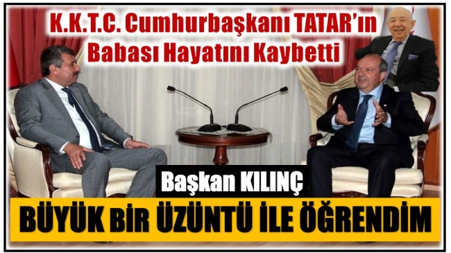 KKTC Cumhurbaşkanı TATAR’ın Babası Hayatını Kaybetti