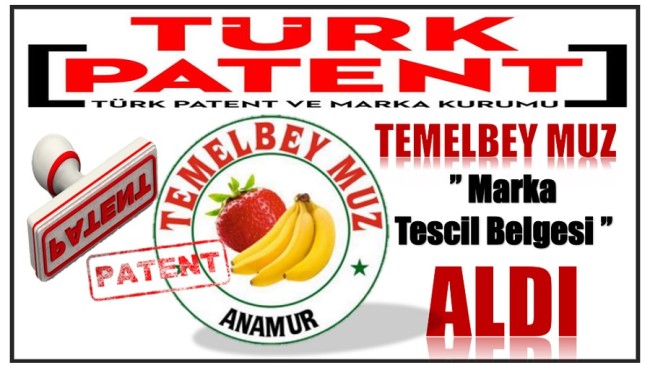 ANAMUR ” TEMELBEY MUZ ” Marka Tescil Belgesi Aldı