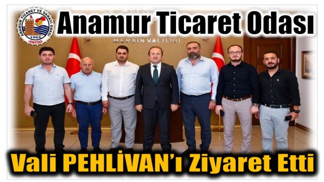 Anamur Ticaret Odası Vali PEHLİVAN’ı Ziyaret Etti