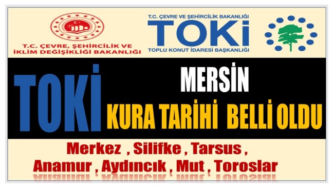 Mersin TOKİ Konutları Kura Tarihi Belli Oldu