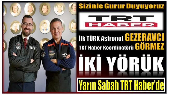 İKİ YÖRÜK HEMŞERİMİZ YARIN TRT HABER EKRANLARINDA OLACAK