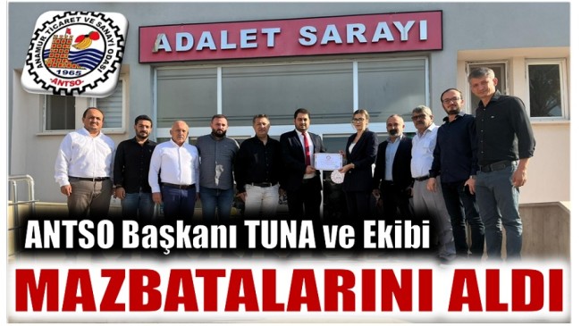 ANTSO Başkanı TUNA ve Ekibi Mazbatasını Aldı