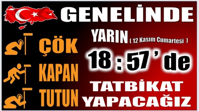 TÜRKİYE GENELİNDE TATBİKAT YAPILACAK !