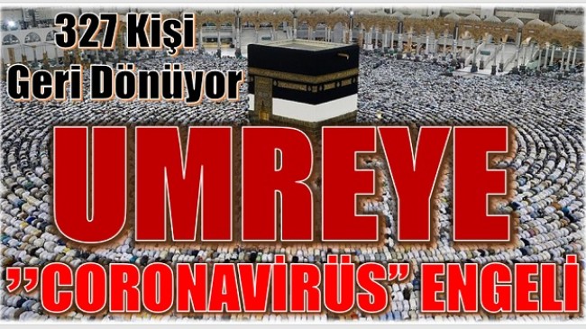 UMRE ZİYARETLERİNE ” CORONAVİRÜS” ENGELİ