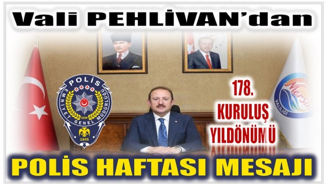 Vali PEHLİVAN’dan “10 NİSAN TÜRK POLİS TEŞKİLATI’NIN 178. KURULUŞ YIL DÖNÜMÜ”Mesajı