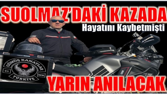 SUOLMAZ’DA KAZA HAYATINI KAYBETMİŞTİ,KAZA YERİNDE ANILACAK