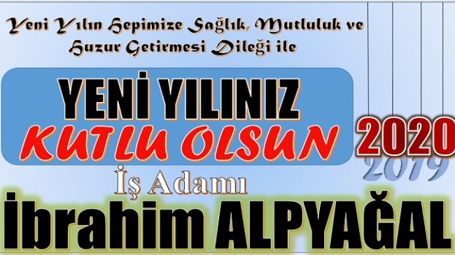 YENİ YIL MESAJI ; İş Adamı İbrahim ALPYAĞAL