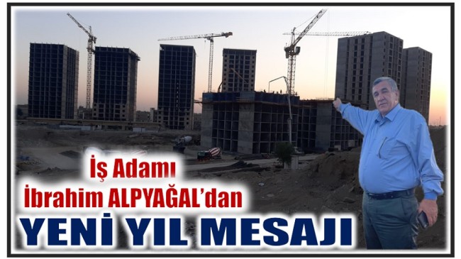 İş Adamı İbrahim ALPYAĞAL’dan Yeni Yıl Mesajı