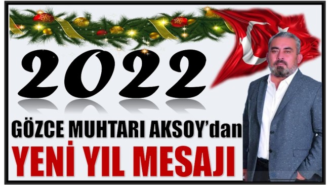 Gözce Mahallesi Muhtarı Baran AKSOY’dan Yeni Yıl Mesajı