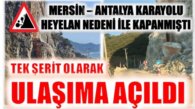 MERSİN – ANTALYA KARAYOLU ULAŞIMA AÇLIDI