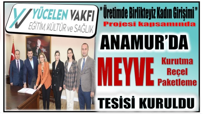 YÜCELEN VAKFI Çarıklar’da Meyve Kurutma , Meyve Reçeli ve Meyve Paketleme Tesisi Kurdu