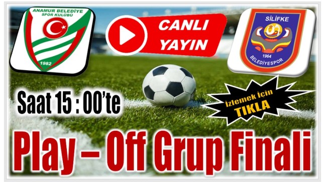 Anamur Belediyespor – Silifke Belediyespor Play – Off Grup Finali