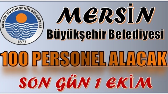 Mersin Büyükşehir Belediyesi: 100 PERSONEL ALACAK