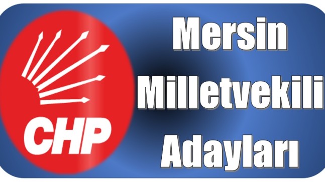 CHP Mersin Milletvekili Adayları