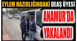 Kaçak Yollarla Türkiye’ye Gelen  DEAŞ Elemanı Anamur’da Yakalandı