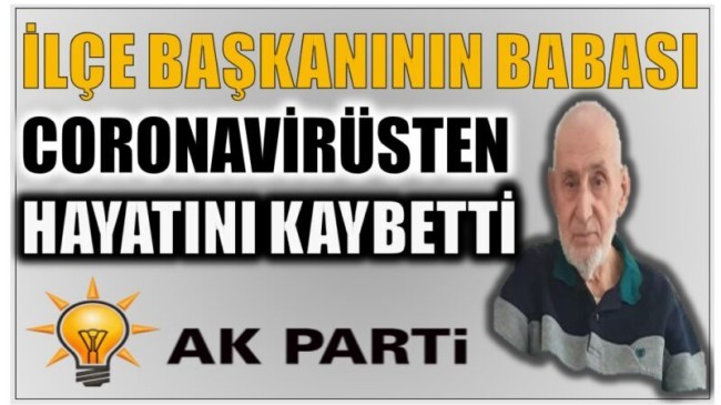 AK PARTİ İlçe Başkanının Babası Hayatını Kaybetti