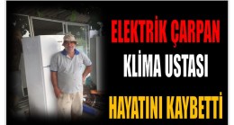 Anamur’da ; Elektrik Çarpan Klima Ustası Hayatını Kaybetti
