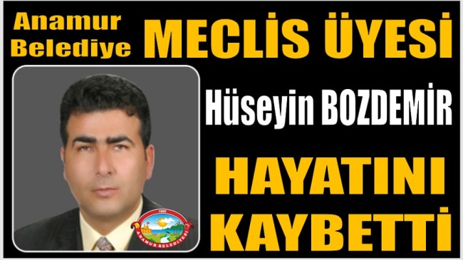 Anamur Belediye Meclis Üyesi BOZDEMİR Hayatını Kaybetti