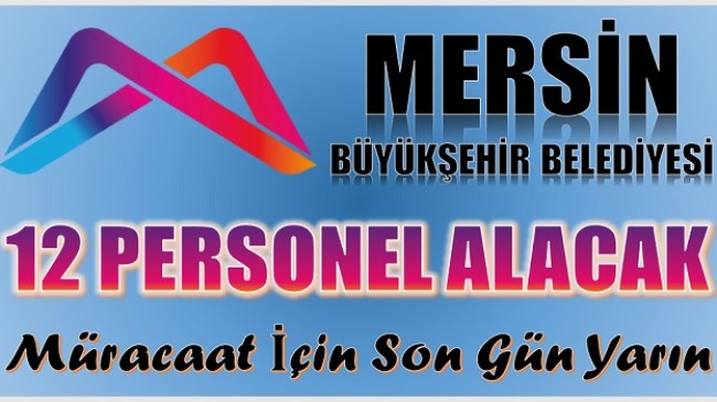 Mersin Büyükşehir Belediyesi 12 Personel Alacak