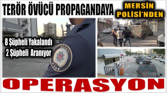 MERSİN POLİSİNDEN TERÖR OPERASYONU