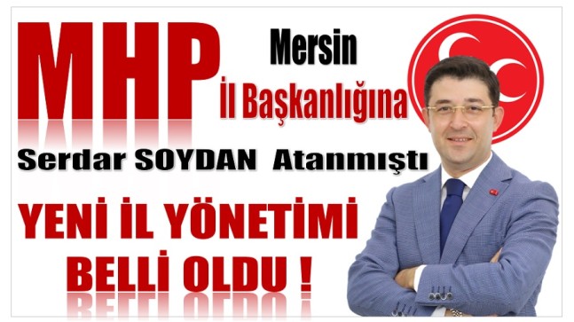 MHP Mersin’in  Yeni İl Yönetimi Belli Oldu !