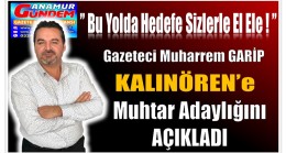 Gazeteci GARİP , Muhtar Adaylığını Açıkladı