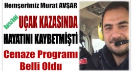 Hemşerimiz Pilot Murat AVŞAR’ın Cenaze Programı Belli Oldu