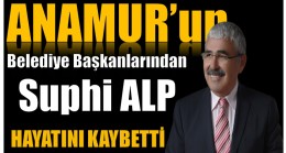 Anamur’un Eski Belediye Başkanlarından M. Suphi ALP Hayatını Kaybetti