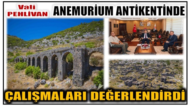 Vali PEHLİVAN ,  Anemurium Antik Kenti Kazı alanındaki çalışmaları değerlendirdi.